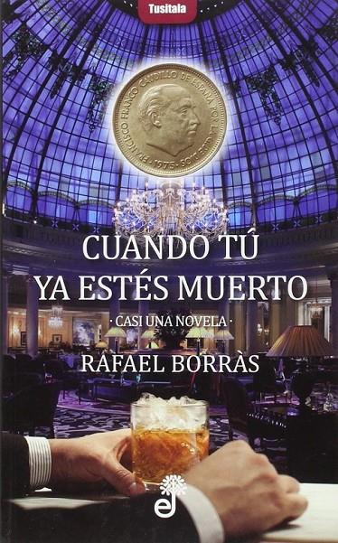 CUANDO TU YA ESTÉS MUERTO | 9788435012386 | BORRAS RAFAEL