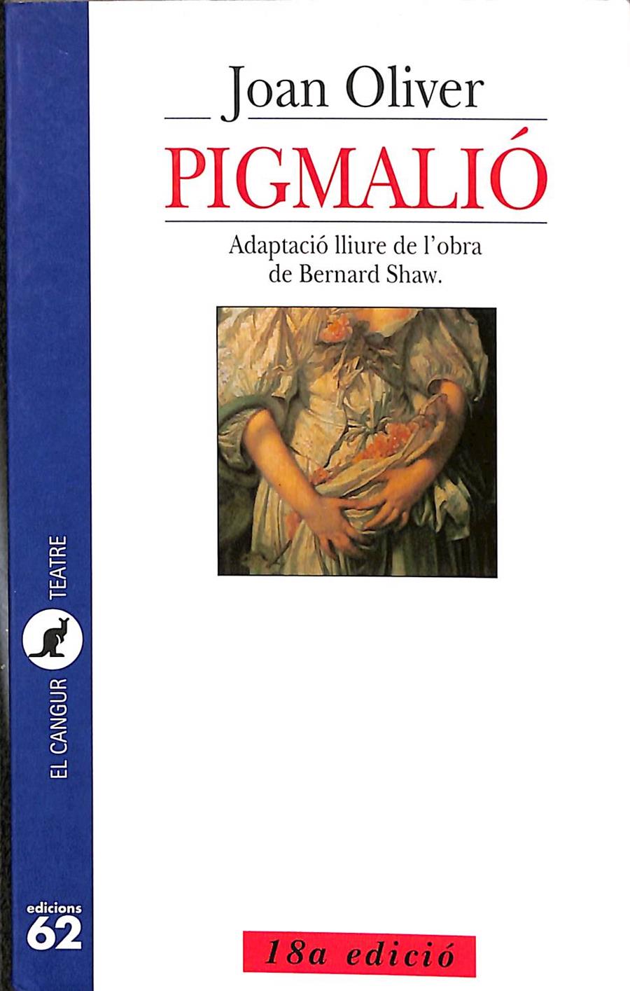 PIGMALIÓ - ADAPTACIÓ LLIURE DE L'OBRA DE BERNARD SHAW (CATALÁN) | OLIVER, JOAN