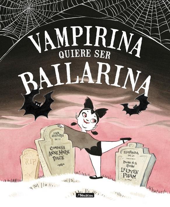 VAMPIRINA QUIERE SER BAILARINA | PACE, ANNE MARIE/PHAM, LEUYEN