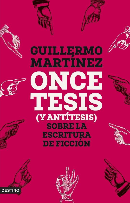 ONCE TESIS (Y ANTÍTESIS) SOBRE LA ESCRITURA DE FICCIÓN | MARTÍNEZ, GUILLERMO