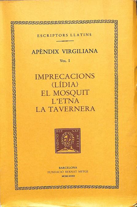 APÈNDIX VIRGILIANA VOL 1 - IMPRECACIONS, EL MOSQUIT, L'ETNA, LA TAVERNERA (CATALÁN) | MIQUEL DOLÇ