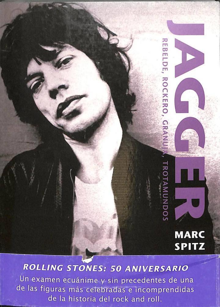 JAGGER REBELDE ROCKERO GRANUJA TROTAMUNDOS | 9788484287032 | MARC SPITZ