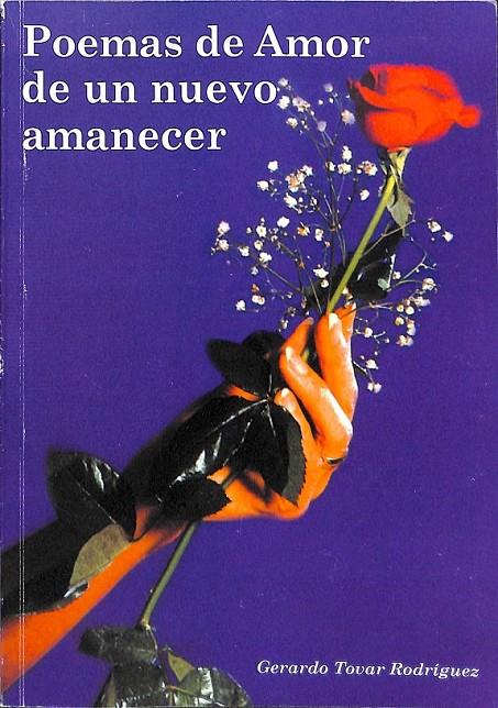 POEMAS DE AMOR DE UN NUEVO AMANECER | 9788493303044 | TOVAR RODRÍGUEZ, GERARDO