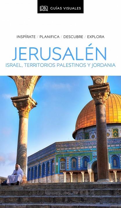 JERUSALÉN, ISRAEL, TERRITORIOS PALESTINOS Y JORDANIA (GUÍAS VISUALES) | DK