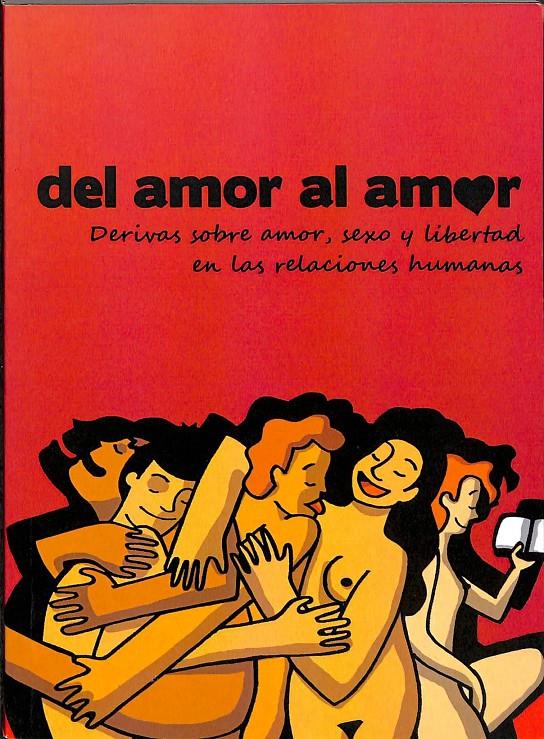 DEL AMOR AL AMOR - DERIVAS SOBRE AMOR, SEXO Y LIBERTADA EN LAS RELACIONES HUMANAS | V.V.A