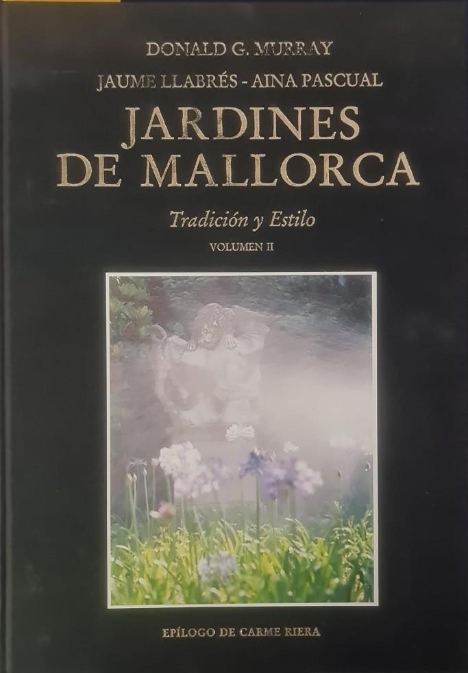 JARDINES DE MALLORCA - TRADICIÓN Y ESTILO - VOLUMEN II - SIGLO XX | DONALD G. MURRAY, JAUME LLABRÉS, AINA PASCUAL