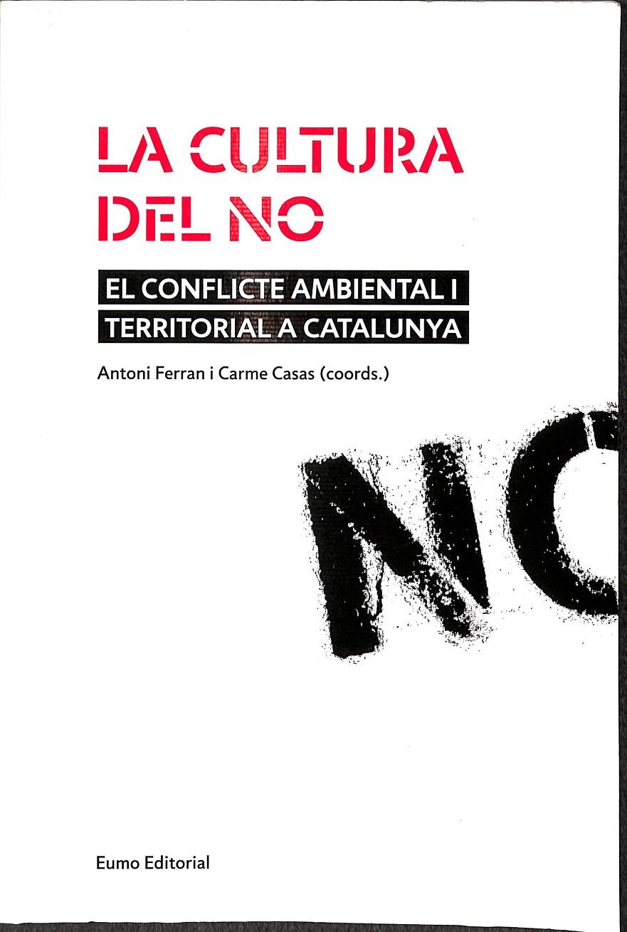 LA CULTURA DEL NO -  EL CONFLICTE AMBIENTAL I TERRITORIAL A CATALUNYA (CATALÁN) | 9788497662321 | ANTONI FERRAN / CARME CASAS