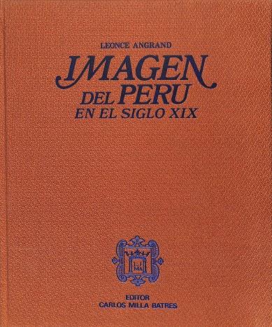 IMAGEN DEL PERÚ EN EL SIGLO XIX | LEONCE ANGRAND