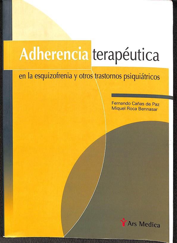 ADHERENCIA TERAPÉUTICA EN LA ESQUIZOFRENIA Y OTROS TRASTORNOS PSIQUIÁTRICOS (CATALÁN) | FERNANDO CAÑAS DE PAZ, MIQUEL ROCA BENNASAR