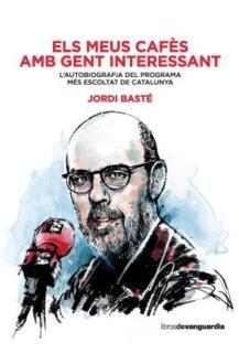 ELS MEUS CAFÈS AMB GENT INTERESSANT  (CATALÁN) | 9788416372607 | BASTÉ, JORDI