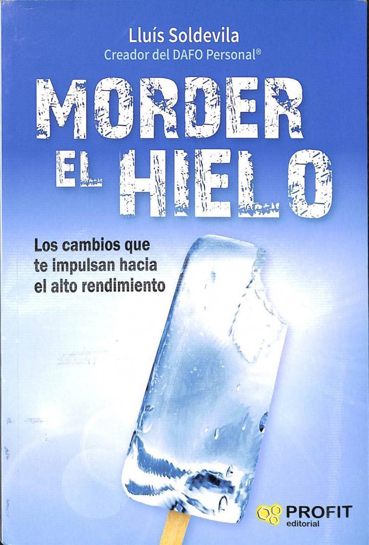 MORDER EL HIELO -  LOS CAMBIOS QUE TE IMPULSAN HACIA EL ALTO RENDIMIENTO | 9788416583416 | LLUIS SOLDEVILA VILASIS