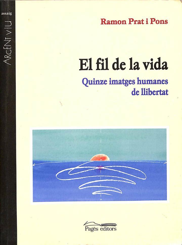 EL FIL DE LA VIDA: QUINZE IMATGES HUMANES DE LA LLIBERTAT (CATALÁN) | 9788479359157 | RAMON PRAT I PONS