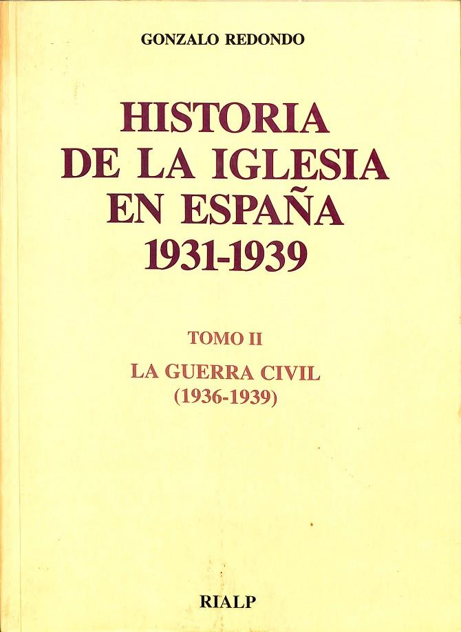 HISTORIA DE LA IGLESIA EN ESPAÑA. (TOMO II. LA GUERRA CIVIL 1936-1939) | REDONDO GALVEZ, GONZALO