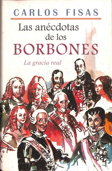 LAS ANÉCDOTAS DE LOS BORBONES | 9788422684695 | CARLOS FISAS