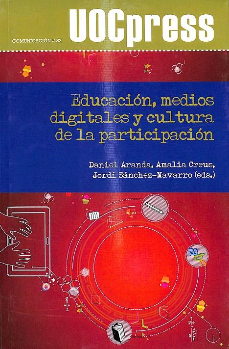 EDUCACIÓN, MEDIOS DIGITALES Y CULTURA DE LA PARTICIPACIÓN | 9788490297636 | ARANDA JUÁREZ, DANIEL / SÁNCHEZ NAVARRO, JORDI / CREUS QUINTERO, AMALIA SUSANA