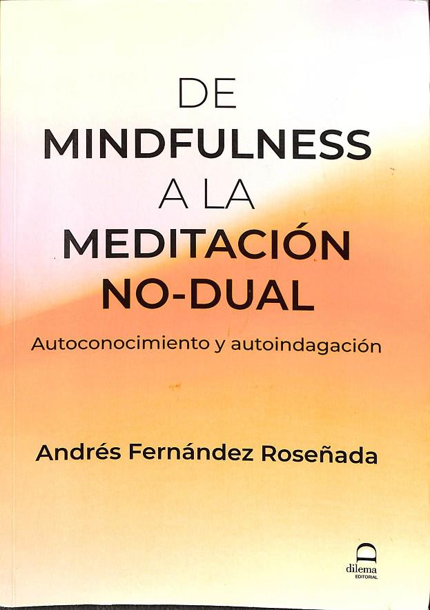 DE MINDFULNESS A LA MEDITACIÓN NO-DUAL | FERNÁNDEZ ROSEÑADA, ANDRÉS