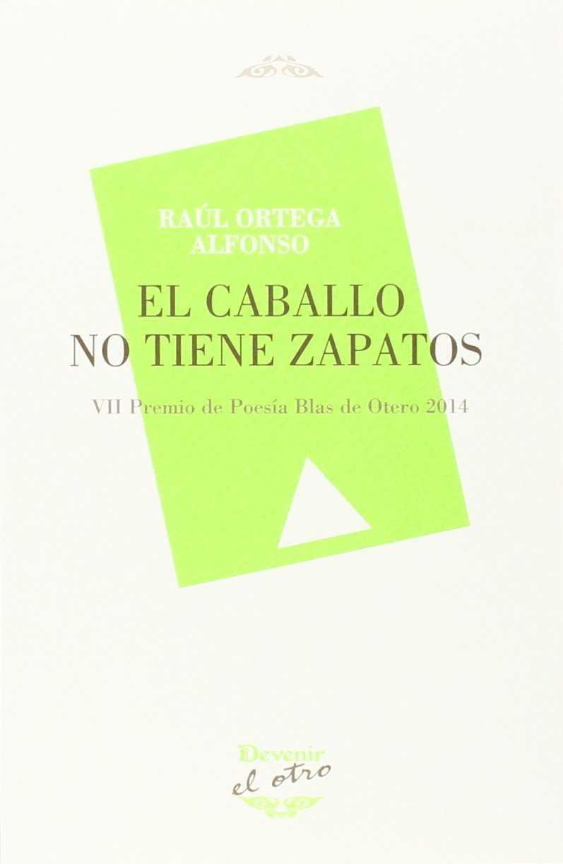 EL CABALLO NO TIENE ZAPATOS | 9788416459148 | ORTEGA ALFONSO, RAÚL