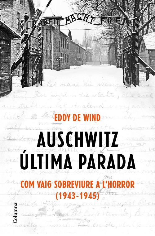 AUSCHWITZ ÚLTIMA PARADA COM VAIG SOBREVIURE A L'HORROR (1943-1945)  (CATALÁN) | 9788466425872 | EDDY DE WIND