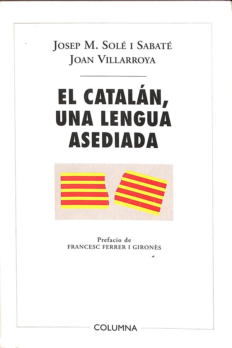 EL CATALÁN, UNA LENGUA ASEDIADA | JOSEP M.SOLÉ I SABATÉ, JOAN VILLARROYA