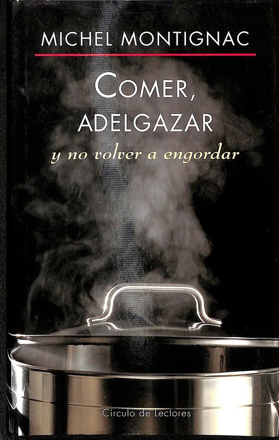 COMER, ADELGAZAR Y NO VOLVER A ENGORDAR | 9788422680345 | MICHEL MONTIGNAC