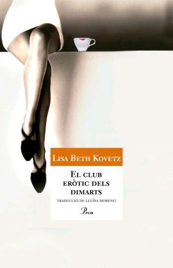 EL CLUB ERÒTIC DELS DIMARTS  (CATALÁN) 457 | 9788484379614 | BETH KOVETZ, LISA