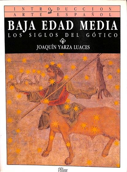 BAJA EDAD MEDIA. LOS SIGLOS DEL GÓTICO | JOAQUIN YARZA LUACES