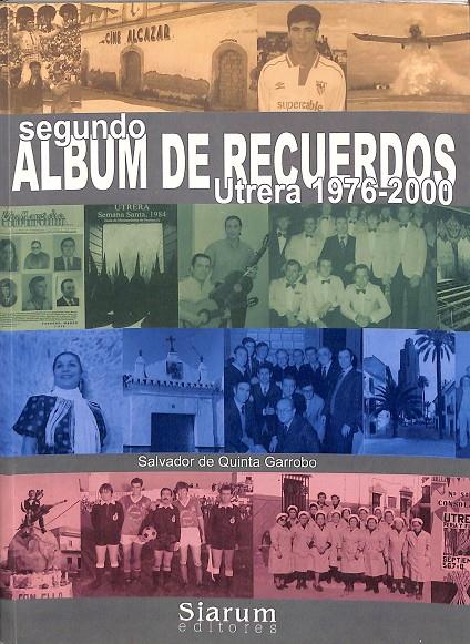 SEGUNDO ALBUM DE RECUERDOS. UTRERA 1976 - 2000 | SALKVADOR DE QUINTA GAROOBO