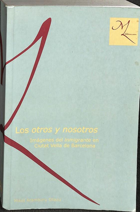 LOS OTROS Y NOSOTROS. IMAGENES DEL INMIGRANTE EN CIUTAT VELLA DE BARCELONA  | V.V.A