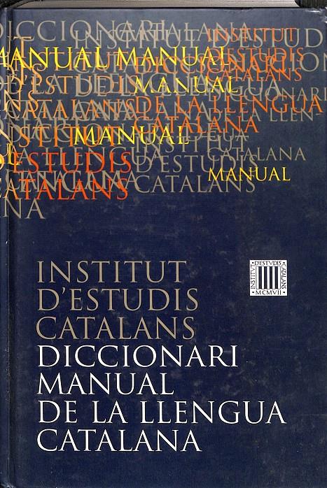 INSTITTUT D'ESTUDIS CATALANS - DICCIONARI MANUAL DE LA LLENGUA CATALANA (CATALÁN) | INSTITUT D'ESTUDIS CATALANS