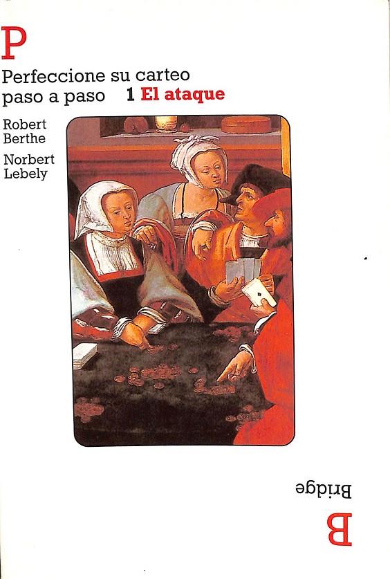 PERCCIONE SU CARTEO PASO A PASO. 1 EL ATAQUE.  | ROBERT BERTHE, NORBERT LEBELY