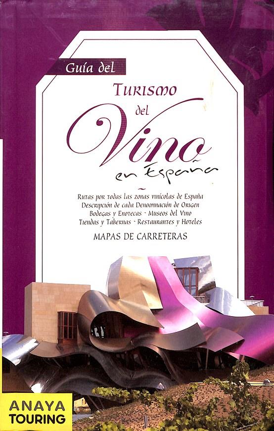 GUÍA DEL TURISMO DEL VINO EN ESPAÑA - RUTAS POR TODAS LAS ZONAS VINÍCOLAS DE ESPAÑA...