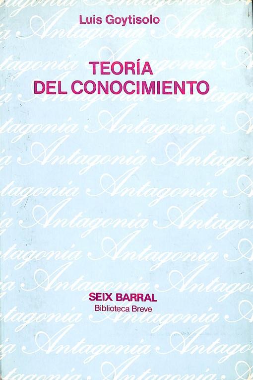 TEORÍA DEL CONOCIMIENTO | LUIS GOYTISOLO