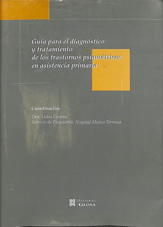GUÍA PARA EL DIAGNÓSTICO Y TRATAMIENTO DE LOS TRASTORNOS PSIQUIÁTRICOS EN ASISTE | 9788474291666 | CUESTA, LIDIA / COORD.