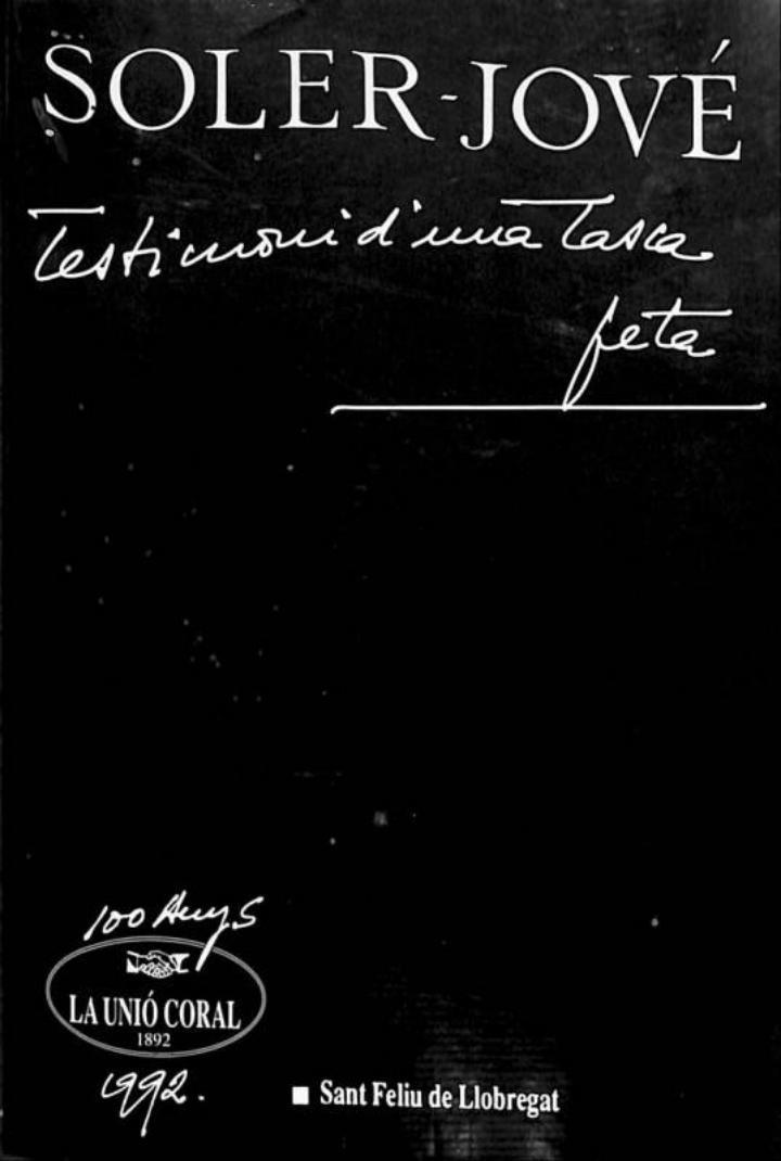 LA UNIÓ CORAL: TESTIMONI D'UNA TASCA FETA 1898 - 1992, CENTENARI (100 ANYS) (CATALÁN) | JOAN SOLER - JOVE