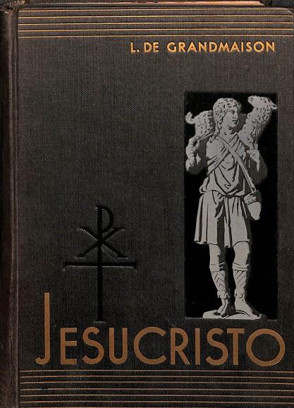 JESUCRISTO - SU PERSONA, SU MENSAJE, SUS PRUEBAS | L.DE GRANDMAISON