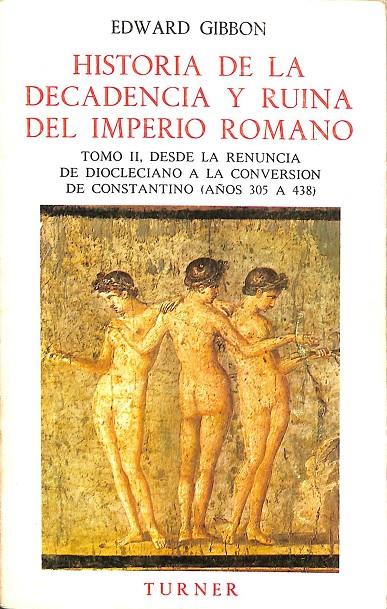 HISTORIA DE LA DECADENCIA Y RUINA DEL IMPERIO ROMANO | EDWARD GIBBON 