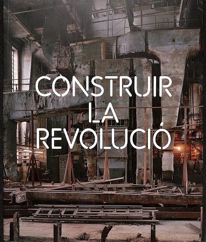 CONSTRUIR LA REVOLUCIÓ (CATALÁN) | V.V.A