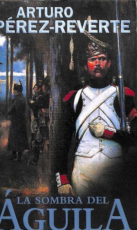 LA SOMBRA DEL AGUILA | ARTURO PÉREZ REVERTE