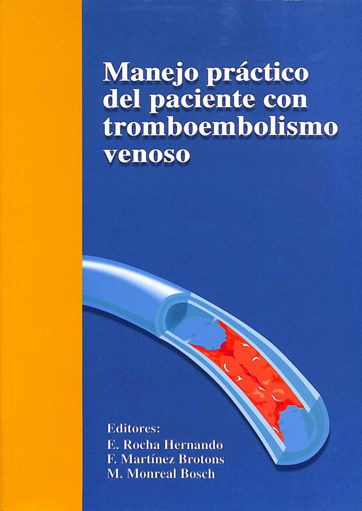 MANEJO PRÁCTICO DEL PACIENTE CON TROMBOEMBOLISMO VENOSO | E. ROCHA HERNANDO - F. MARTINEZ BROTONS - M. MONREAL