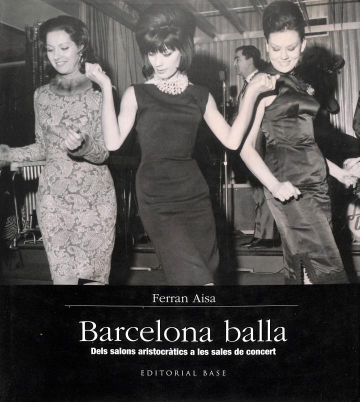 BARCELONA BALLA: DELS SALONS ARISTOCRÀTICS A LES SALES DE CONCERT | 9788415267355 | FERRAN AISA I PAMPOLS