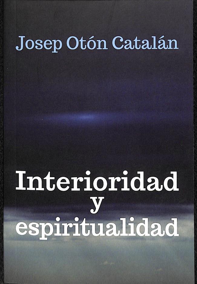INTERIORIDAD Y ESPIRITUALIDAD | 9788429327281 | OTÓN CATALÁN, JOSEP