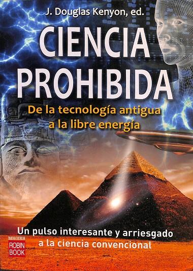 CIENCIA PROHIBIDA DE LA TECNOLOGÍA ANTIGUA A LA LIBRE ENERGÍA | J. DOUGLAS KENYON, ED 