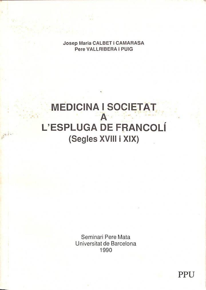 MEDICINA I SOCIETAT A L'ESPLUGAS DE FRANCOLI: (S. XVIII I XIX) (CATALÁN). | 9788476656358 | CALBET I CAMARASA, J. M. / P. VALLRIBERA I PUIG