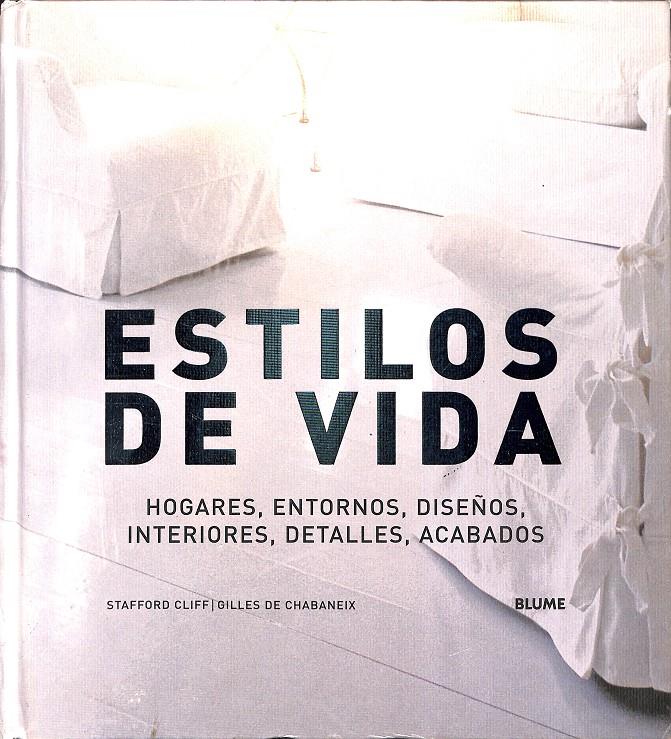 ESTILOS DE VIDA - HOGARES,ENTORNOS, DISEÑOS, INTERIORES,DETALLES, ACABADOS | 9788495939920 | STAFFORD, CLIFF/GILLES DE CHABANEIX
