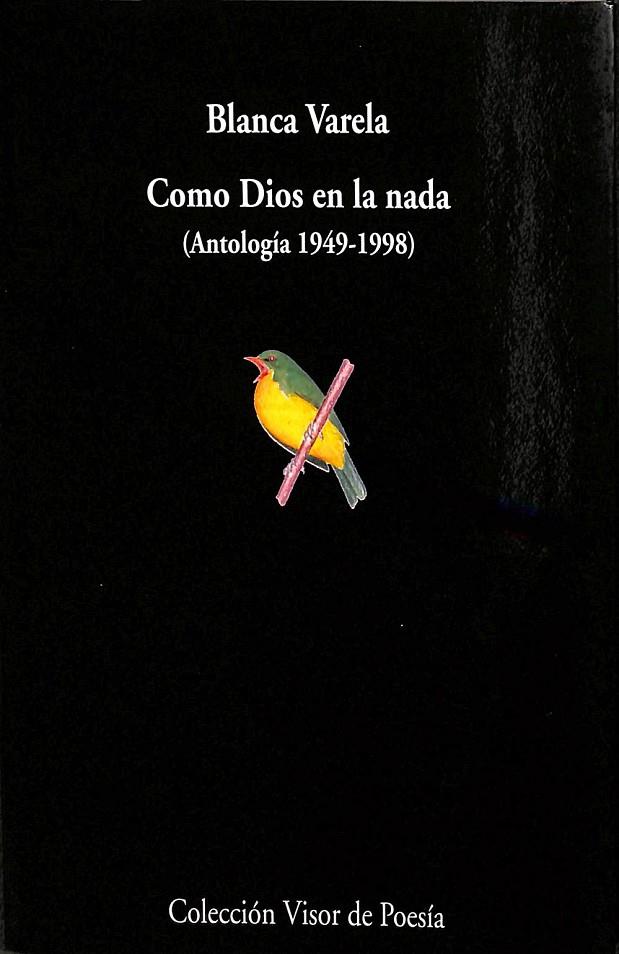 COMO DIOS EN LA NADA. (ANTOLOGIA 1949 -  1998) | BLANCA VARELA