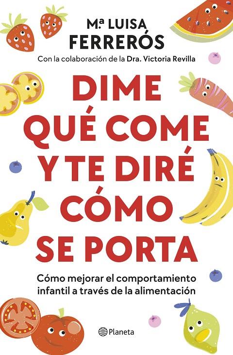 DIME QUÉ COME Y TE DIRÉ CÓMO SE PORTA | FERRERÓS, MARÍA LUISA/DRA. VICTORIA REVILLA