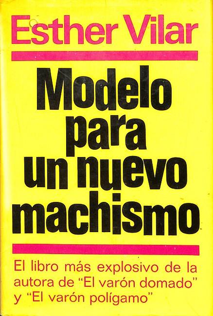 MODELO PARA UN NUEVO MACHISMO | ESTHER VILAR