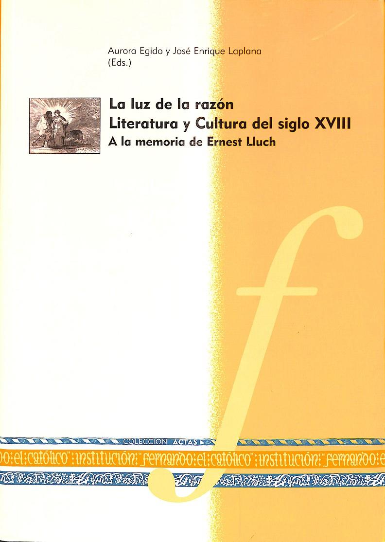 LUZ DE LA RAZON LITERATURA Y CULTURA DEL SIGLO XVIII A LA | 9788499110851 | EGIDO, A.