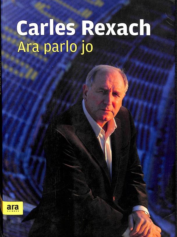 ARA PARLO JO - CAT  (CATALÁN) | 9788496767966 | REXACH,CARLES