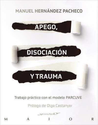 APEGO, DISOCIACIÓN Y TRAUMA. TRABAJO PRÁCTICO CON EL MODELO PARCUVE | HERNÁNDEZ PACHECO, MANUEL
